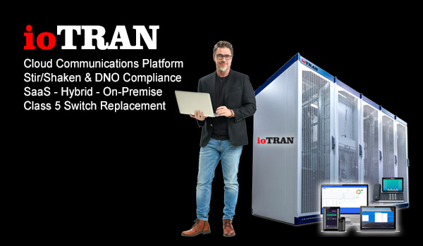 Rethink Class 5 Switches - ioTRAN - on-Premise cloud communications platform